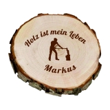 Rindenscheibe Holz ist mein Leben